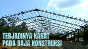 Artikel membahas tentang faktor-faktor penyebab terjadinya karat pada baja konstruksi